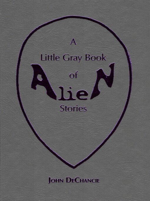 Title details for A Little Gray Book of Alien Stories by John DeChancie - Available